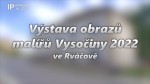 26/2022 Kaleidoskop: Výstava obrazů malířů Vysočiny ve Rváčově