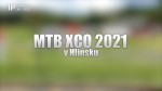 35/2021 Kaleidoskop: MTB XCO 2021 v Hlinsku